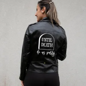 (Faux Leather) Black Until Death Do Us Party Leather Jacket