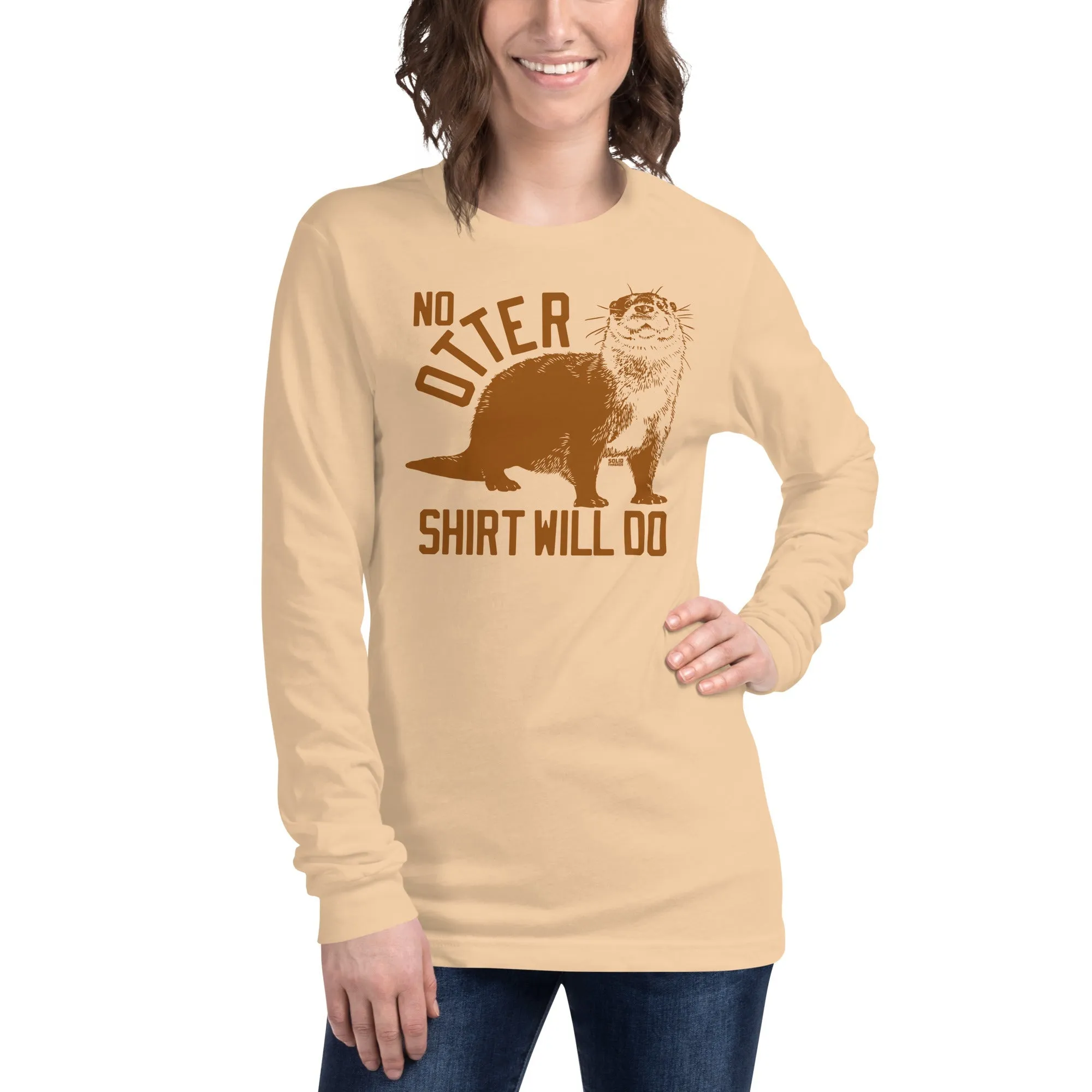 No Otter Shirt Will Do Long Sleeve T-Shirt