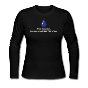 "If You Like Water" - Women's Long Sleeve T-Shirt